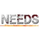 ＮＥＥＤＳ (Attack On Titan: Project)