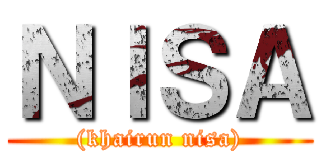 ＮＩＳＡ ((khairun nisa))