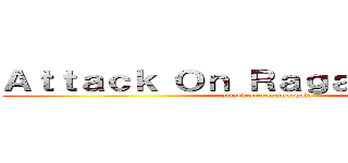 Ａｔｔａｃｋ Ｏｎ Ｒａｇａｍａｎｇａｌａ (attack on ragamangala)