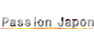 Ｐａｓｓｉｏｎ Ｊａｐｏｎ (Children of Genos)