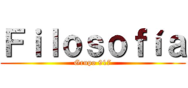 Ｆｉｌｏｓｏｆíａ (Grupo 917)