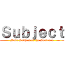 Ｓｕｂｊｅｃｔ (Main Subject of the Sentence)