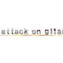 ａｔｔａｃｋ ｏｎ ｇｉｔａｎ (Lopez for ever)