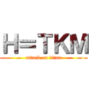 Ｈ＝ＴＫＭ (attack on titan)