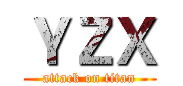 ＹＺＸ (attack on titan)