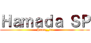 Ｈａｍａｄａ ＳＰ (Hama__da)