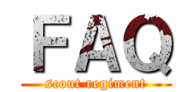 ＦＡＱ (scout regiment)