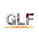 ＧＬＦ (FANSUB)