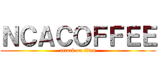 ＮＣＡＣＯＦＦＥＥ (attack on titan)