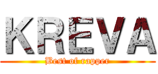 ＫＲＥＶＡ (Best of rapper)