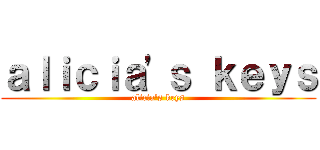 ａｌｉｃｉａ'ｓ ｋｅｙｓ (alicia's keys)