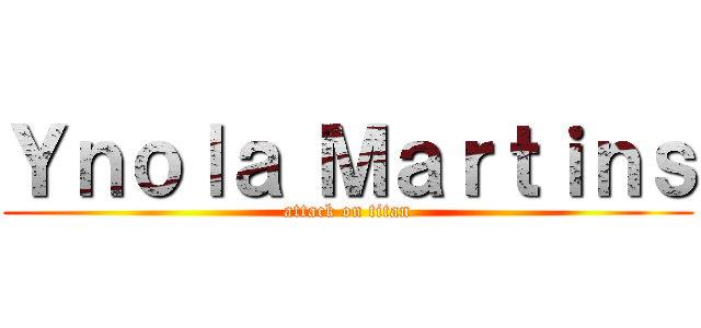 Ｙｎｏｌａ Ｍａｒｔｉｎｓ (attack on titan)