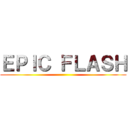 ＥＰＩＣ ＦＬＡＳＨ ()