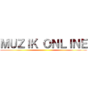 ＭＵＺＩＫ ＯＮＬＩＮＥ ()