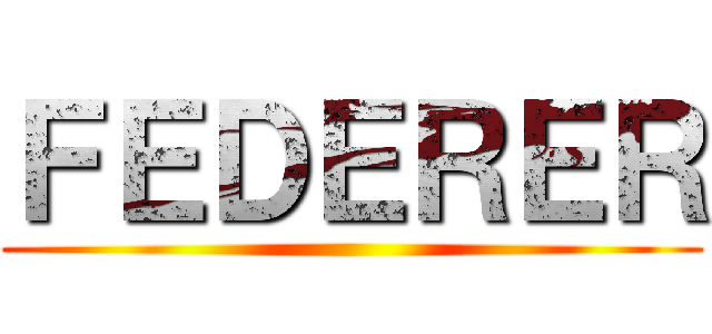 ＦＥＤＥＲＥＲ ()