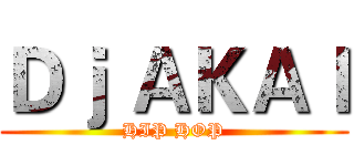 Ｄｊ ＡＫＡＩ (HIP HOP)