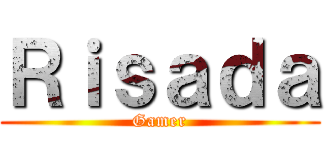 Ｒｉｓａｄａ (Gamer)