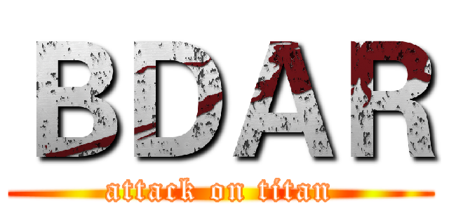 ＢＤＡＲ (attack on titan)