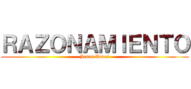 ＲＡＺＯＮＡＭＩＥＮＴＯ (Jesus Teves)