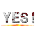 ＹＥＳ！ (ねた)