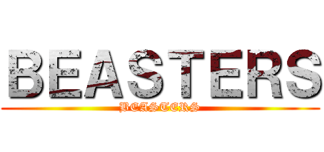 ＢＥＡＳＴＥＲＳ (BEASTERS)
