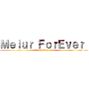 Ｍｅｌｕｒ ＦｏｒＥｖｅｒ  (# M6 4Ever xD)