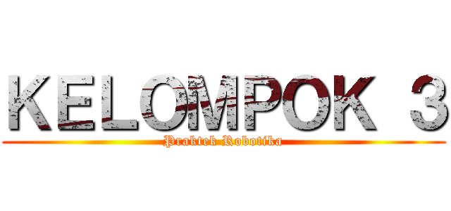 ＫＥＬＯＭＰＯＫ ３ (Praktek Robotika)