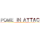 ＰＯＭＥ ＩＮ ＡＴＴＡＣＫ (ON OLD AGE)