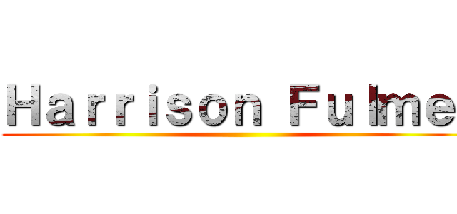 Ｈａｒｒｉｓｏｎ Ｆｕｌｍｅｒ ()