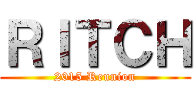 ＲＩＴＣＨ (2015 Reunion)