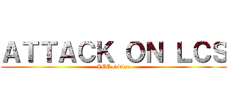 ＡＴＴＡＣＫ ＯＮ ＬＣＳ (LEC edition)