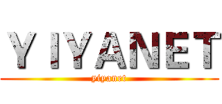 ＹＩＹＡＮＥＴ (yiyanet)