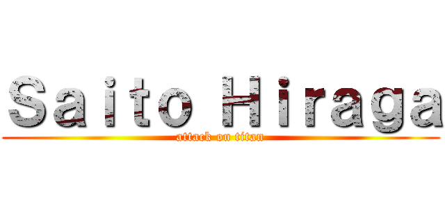 Ｓａｉｔｏ Ｈｉｒａｇａ (attack on titan)