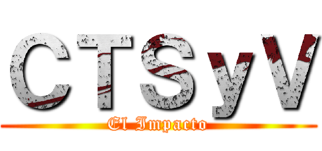 ＣＴＳｙＶ (El Impacto)