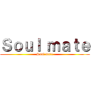 Ｓｏｕｌ ｍａｔｅ (Soul mate)