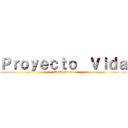 Ｐｒｏｙｅｃｔｏ  Ｖｉｄａ (Pablo Mejia)