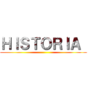 ＨＩＳＴＯＲＩＡ  ()