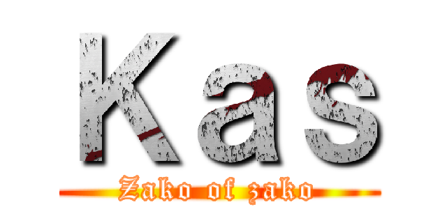 Ｋａｓ (Zako of zako)