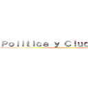 Ｐｏｌｉｔｉｃａ ｙ Ｃｉｕｄａｄａｎｉａ (attack on titan)