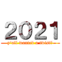 ２０２１ (y'all wanted a twist?)