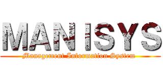 ＭＡＮＩＳＹＳ (Management Information System )