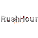 ＲｕｓｈＨｏｕｒ (the lost world)