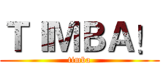 ＴＩＭＢＡ！ (timba)