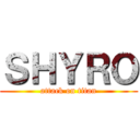 ＳＨＹＲＯ (attack on titan)