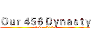 Ｏｕｒ ４５６ Ｄｙｎａｓｔｙ (attack on 2015-2018)