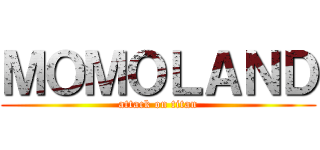 ＭＯＭＯＬＡＮＤ (attack on titan)