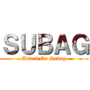 ＳＵＢＡＧ (Attack On Subag)