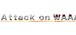 Ａｔｔａｃｋ ｏｎ ＷＡＡＡＧＨ (attack on titan)