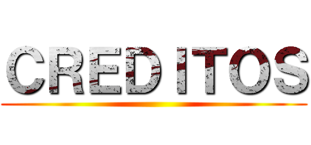 ＣＲＥＤＩＴＯＳ ()