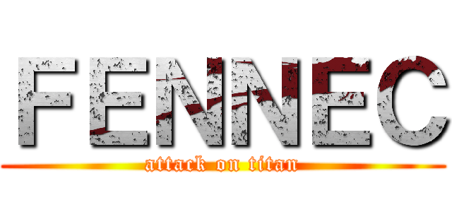 ＦＥＮＮＥＣ (attack on titan)